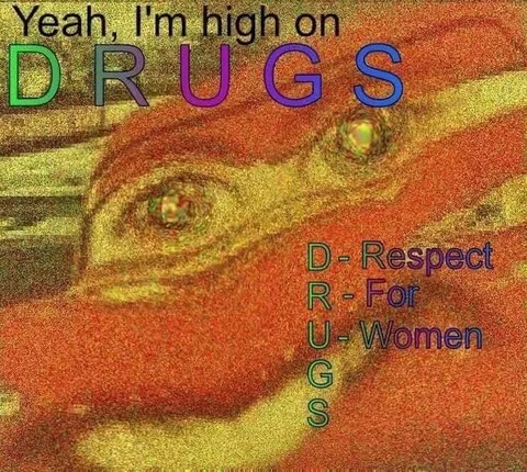 Yeah, I'm High on Drugs