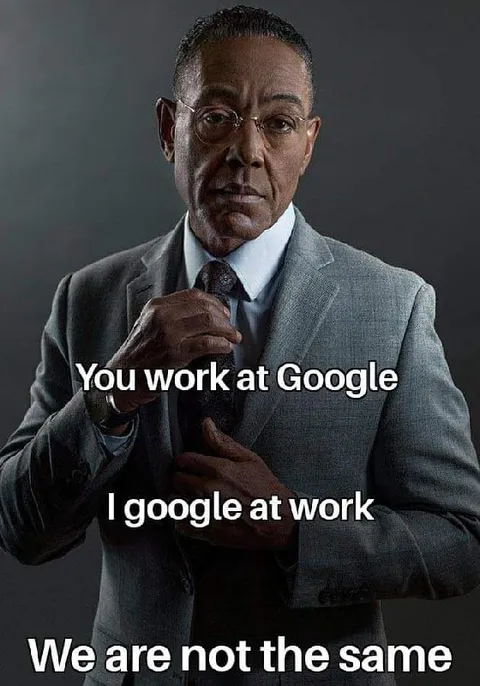 You Work at Google Meme