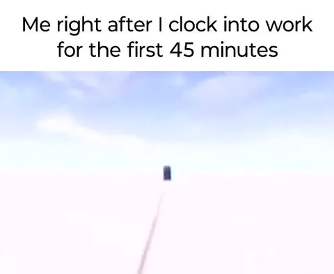 Brain Vacant After Clocking In
