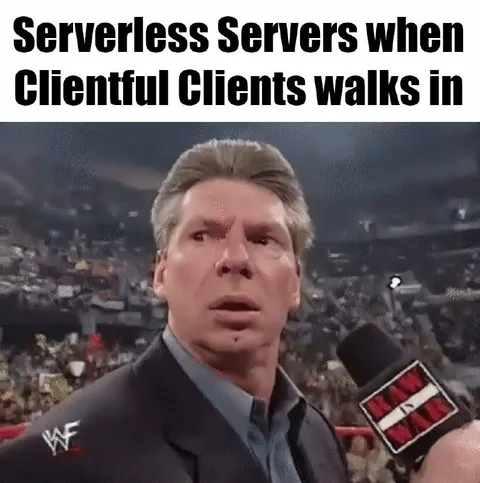 Serverless Servers Meet Clientful Clients
