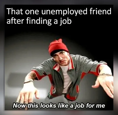 Unemployed Friend Finds a Job
