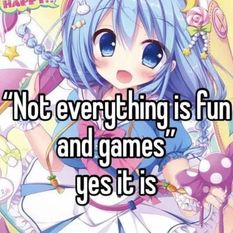 Not Everything Is Fun and Games