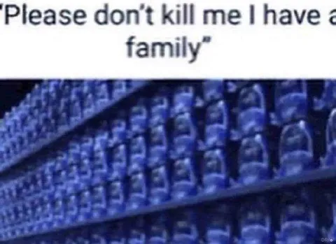 Please Don't Kill Me, I Have a Family