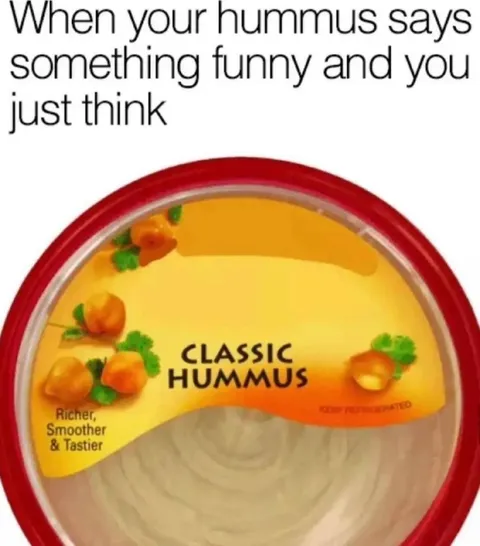 When Your Hummus Says Something Funny