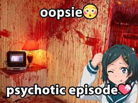 Oopsie Psychotic Episode
