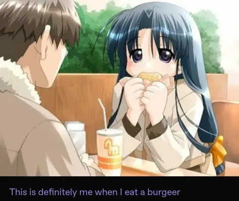 Me When I Eat a Burgeer