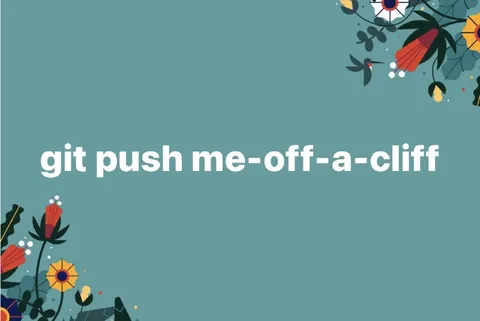 git push me-off-a-cliff