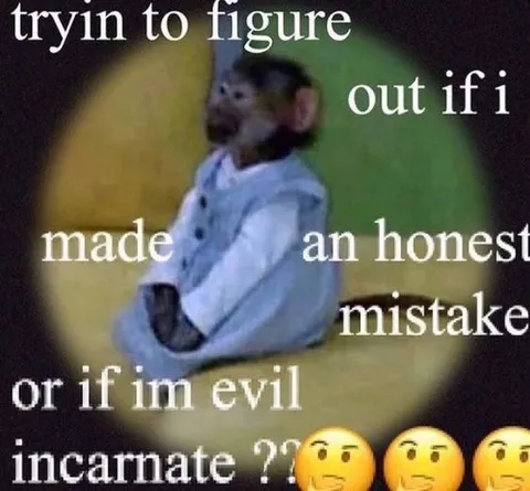 Trying to Figure Out If I'm Evil