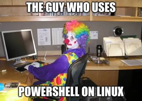 The Guy Who Uses PowerShell on Linux