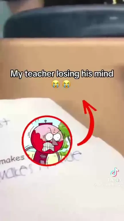 My Teacher Losing His Mind