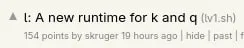 A New Runtime for K and Q
