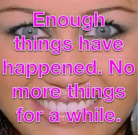 Enough Things Have Happened