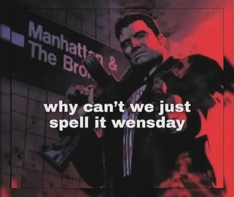 Why Spell It Wensday