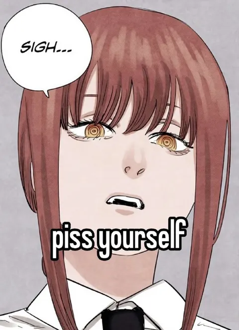 Makima Says Piss Yourself