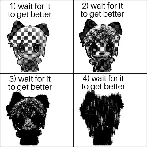 Wait for it to get better
