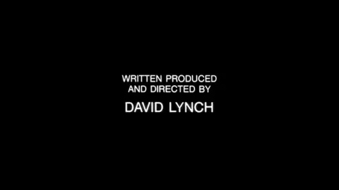 Written Produced and Directed by David Lynch