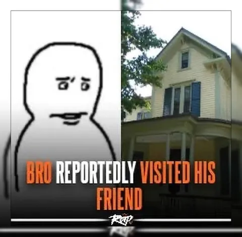 Bro Reportedly Visited His Friend