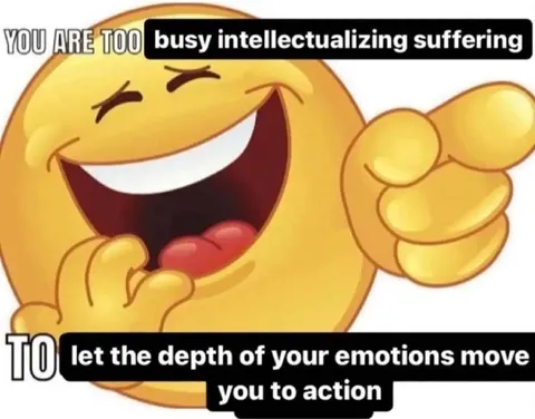 Too Busy Intellectualizing Suffering