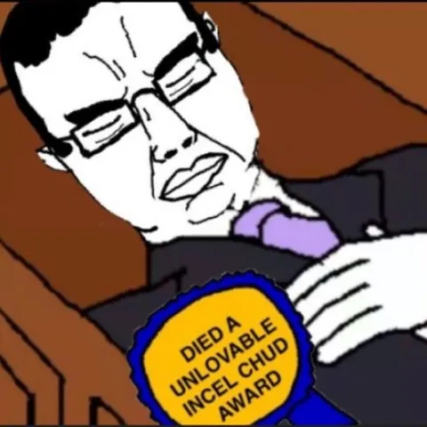Died an Unlovable Incel Chud Award