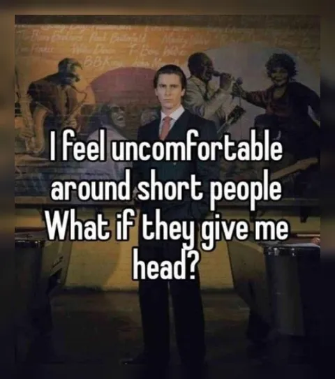 Patrick Bateman Fears Short People