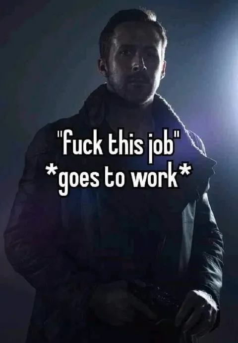 Fuck This Job Goes to Work