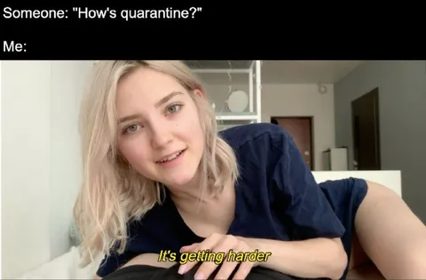 Quarantine Is Getting Harder