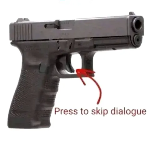 Press to Skip Dialogue Gun