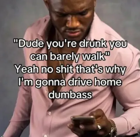 Drunk Guy Will Drive Home