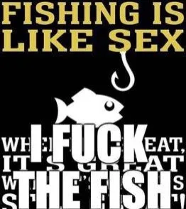 Fishing Is Like Sex