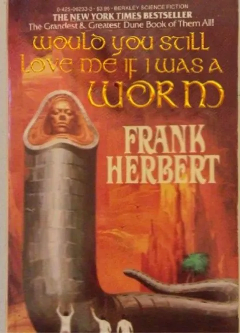 Would You Still Love Me If I Was a Worm