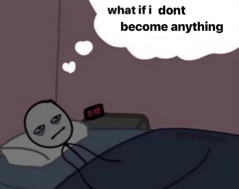 What If I Don't Become Anything
