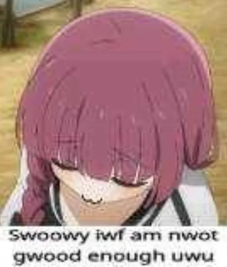 Nobody felt good enough uwu