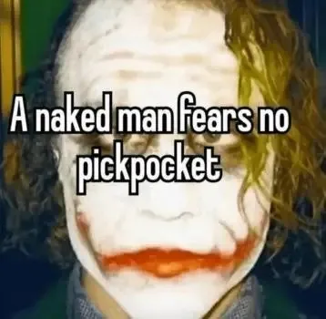 A Naked Man Fears No Pickpocket