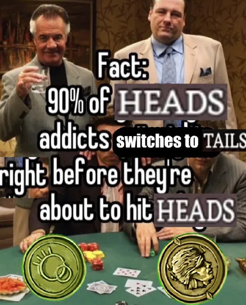 Heads Addict Switches to Tails