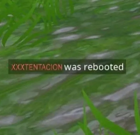 XXXTENTACION Was Rebooted
