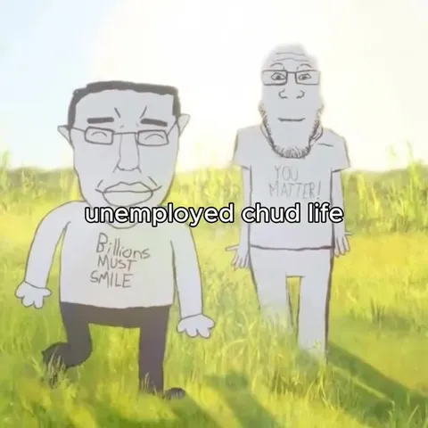 Unemployed Chud Life