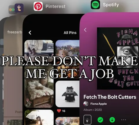 Please Don't Make Me Get a Job