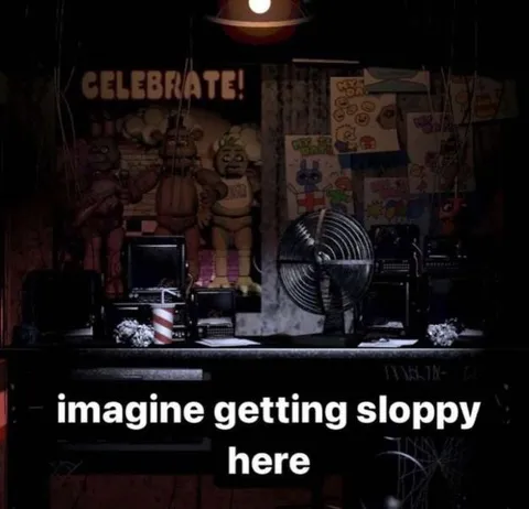 Imagine Getting Sloppy Here