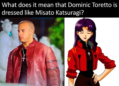 Dominic Toretto Dressed as Misato