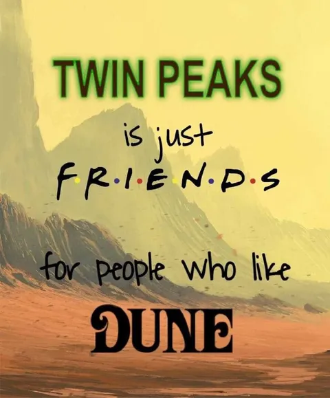 Twin Peaks Is Just Friends for Dune Fans