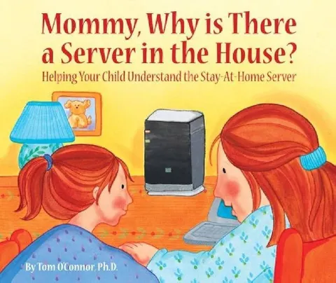 Mommy, Why Is There a Server?