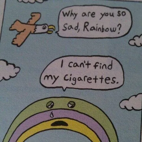 Sad Rainbow Can't Find Cigarettes