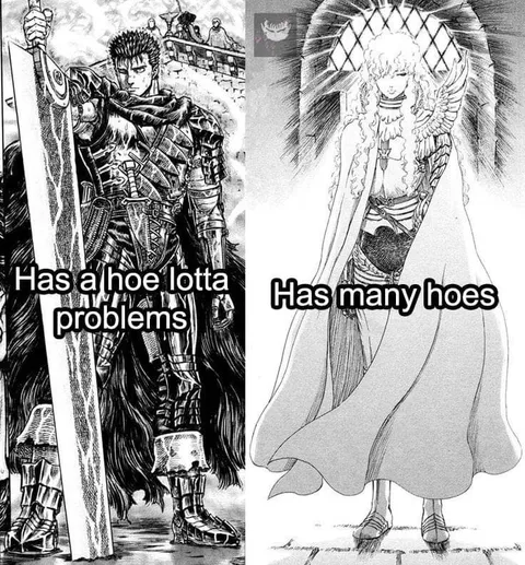 Guts Has Problems, Griffith Has Hoes
