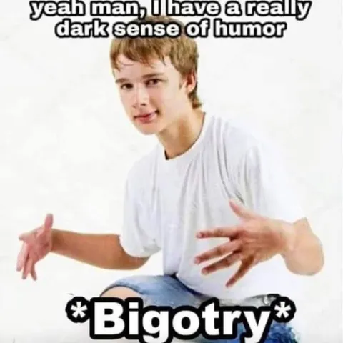 Dark Humor Bigotry Meme