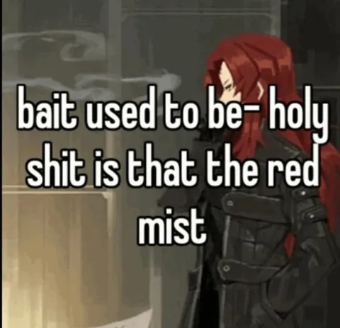 Holy Shit, Is That the Red Mist