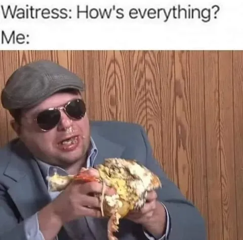 Waitress Asks How Everything Is