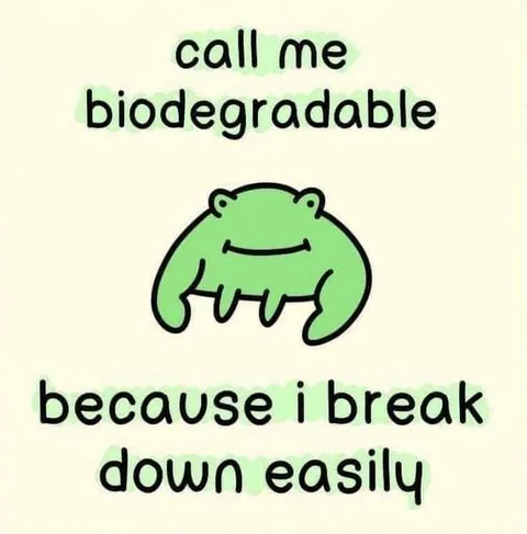 Call Me Biodegradable
