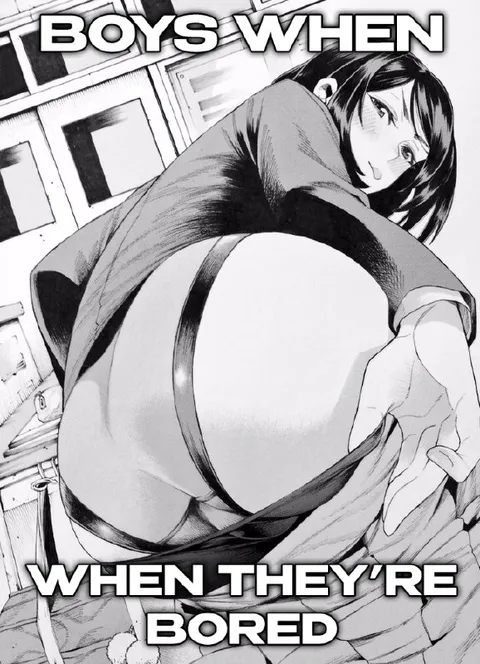 Boys When They’re Bored