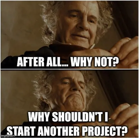 Why Shouldn't I Start Another Project?