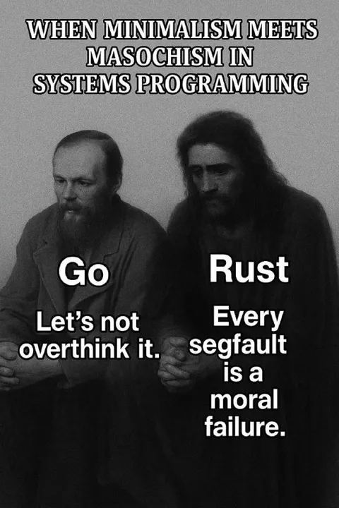 Go Minimalism Meets Rust Masochism